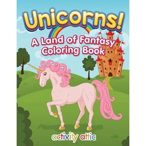 Unicorns! A Land of Fantasy Coloring Book