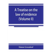 A treatise on the law of evidence (Volume II)