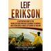Leif Erikson: A Captivating Guide to the Viking Explorer Who Beat Columbus to America and Established a Norse Settlement at Vinland
