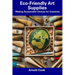 Eco-Friendly Art Supplies: Making Sustainable Choices for Creativity