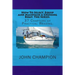 How To Select, Equip and Maintain a Cruising Boat. The Series.: 37 Chapters of Practical Reading.