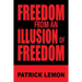 Freedom from an Illusion of Freedom