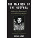 Marxism of Che Guevara: Philosophy, Economics, Revolutionary Warfare