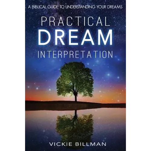 Practical Dream Interpretation: A Biblical Guide to Understanding Your Dreams
