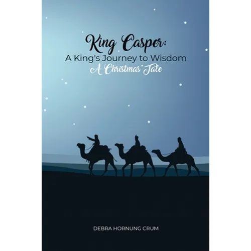 King Casper: A King's Journey to Wisdom