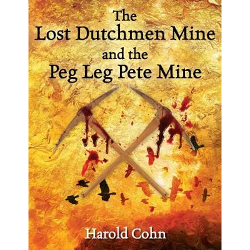 The Lost Dutchmen Mine and the Peg Leg Pete Mine