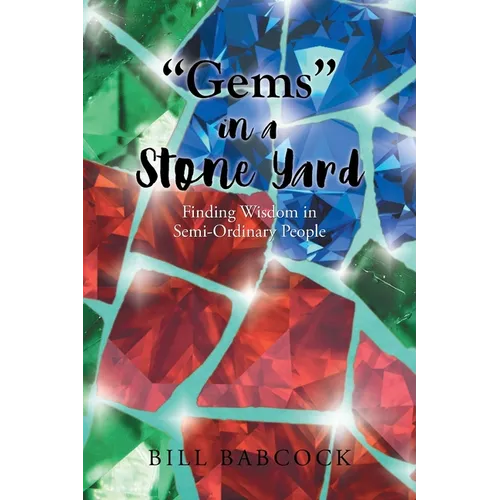 "Gems" in a Stone Yard: Finding Wisdom in Semi-Ordinary People