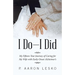 I Do-I Did: My Fifteen-Year Journey of Caring for My Wife with Early-Onset Alzheimer's