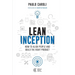 Lean Inception: How to Align People and Build the Right Product