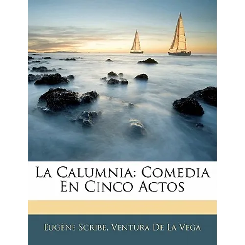La Calumnia: Comedia En Cinco Actos