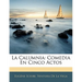 La Calumnia: Comedia En Cinco Actos