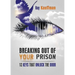 Breaking Out of Your Prison: 12 Keys That Unlock the Door