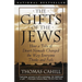 The Gifts of the Jews: How a Tribe of Desert Nomads Changed the Way Everyone Thinks and Feels