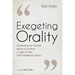 Exegeting Orality: Interpreting the Inspired Words of Scripture in Light of Their Oral Traditional Origins