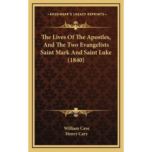 The Lives Of The Apostles, And The Two Evangelists Saint Mark And Saint Luke (1840)