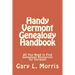 Handy Vermont Genealogy Handbook: All You Need to Find Genealogy Resources for Vermont