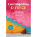 Contemplating Divorce: A Step-by-Step Guide to Deciding Whether to Stay, Go...Or Do Both