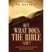 But What Does the Bible Say? Second Edition: Comparing Scripture with Tradition and Denominational Teaching