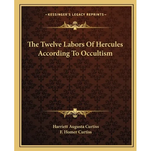 The Twelve Labors Of Hercules According To Occultism