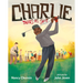 Charlie Takes His Shot: How Charlie Sifford Broke the Color Barrier in Golf