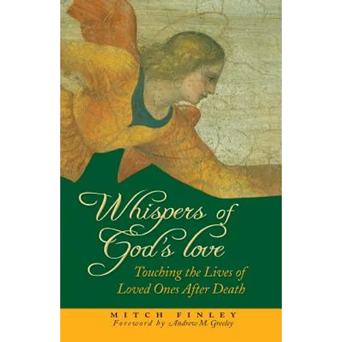 Whispers of God's Love: Touching the Lives of Loved Ones After Death