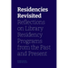 Residencies Revisited: Reflections on Library Residency Programs from the Past and Present