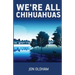 We're All Chihuahuas: A Shaky Dog on a Human Journey