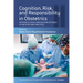 Cognition, Risk, and Responsibility in Obstetrics: Anthropological Analyses and Critiques of Obstetricians' Practices
