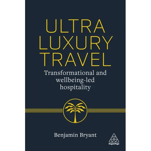 Ultra-Luxury Travel: Transformational and Wellbeing-Led Hospitality