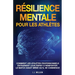 Résilience Mentale Pour Les Athlètes: Comment Les Athlètes Professionnels Entraînent Leur Esprit à Remporter Le Match Avant Même Qu'il Ne Commence
