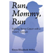 Run, Mommy, Run: Fighting Breast Cancer with a Victor's Attitude