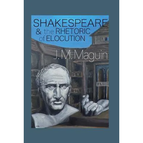 Shakespeare and the Rhetoric of Elocution: Thirteen Plays