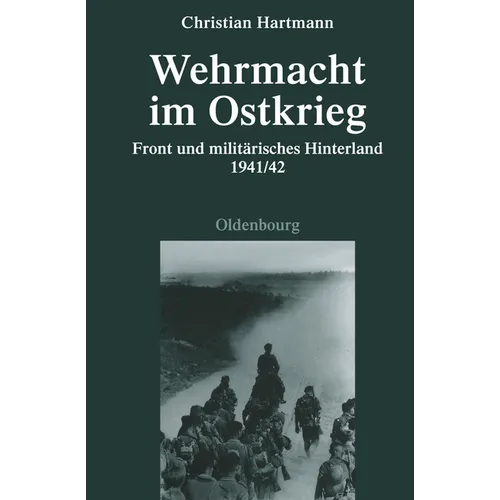 Wehrmacht Im Ostkrieg: Front Und Militärisches Hinterland 1941/42