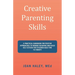 Creative Parenting Skills: A Practical Guidebook for Positive Approaches to Manage Behavior and Build Self-Esteem for Children Aged Two to Twenty