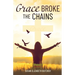 Grace Broke the Chains