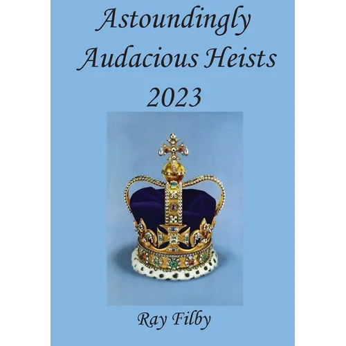 Astoundingly Audacious Heists 2023