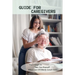 Guide For Caregivers: Don't Forget To Take Care Yourself When Care Of Elderly Loved Ones: Caregivers Log Book