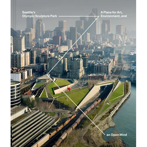 Seattle's Olympic Sculpture Park: A Place for Art, Environment, and an Open Mind