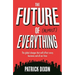 The Future of Almost Everything: The Global Changes That Will Affect Every Business and All Our Lives
