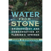 Water from Stone: Archaeology and Conservation at Florida's Springs
