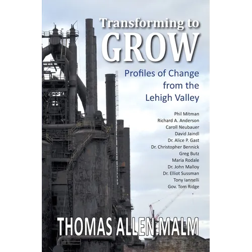 Transforming to Grow, Profiles of Change from the Lehigh Valley
