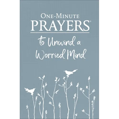 One-Minute Prayers to Unwind a Worried Mind