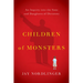 Children of Monsters: An Inquiry Into the Sons and Daughters of Dictators