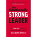 The Emotionally Strong Leader: An Inside-Out Journey to Transformational Leadership