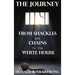 The Journey: From Shackles and Chains to the White House