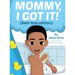 Mommy, I Got It! (Bath time edition)