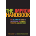 The Improv Handbook: The Ultimate Guide to Improvising in Comedy, Theatre, and Beyond