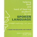 Helping Deaf and Hard of Hearing Students to Use Spoken Language: A Guide for Educators and Families
