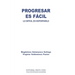 Progresar Es Fácil: lo difícil es soportarlo