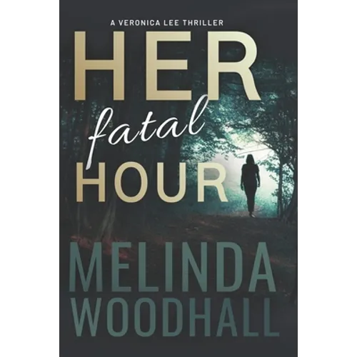 Her Fatal Hour: A Veronica Lee Thriller